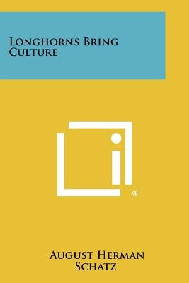Longhorns Bring Culture Paperback Literary Licensing, LLC
