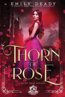 Thorn of Rose: A Beauty and the Beast Romance Paperback Emily Deady