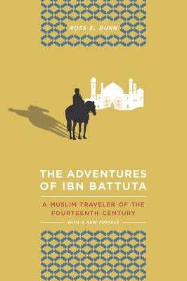 The Adventures of Ibn Battuta: A Muslim Traveler of the 14th Century Paperback University of California Press