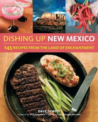 Dishing Up(r) New Mexico: 145 Recipes from the Land of Enchantment Paperback Storey Publishing