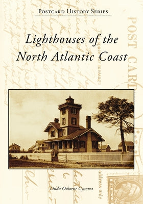 Lighthouses of the North Atlantic Coast Paperback Arcadia Publishing (SC)