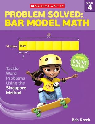 Problem Solved: Bar Model Math: Grade 4: Tackle Word Problems Using the Singapore Method Paperback Teaching Resources