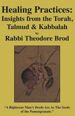 Healing Practices: Insights from the Torah, Talmud and Kabbalah Paperback Xlibris