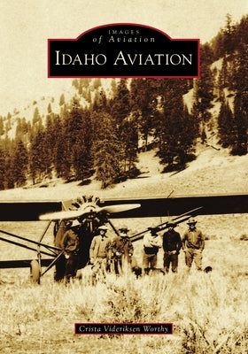 Idaho Aviation Paperback Arcadia Publishing (SC)