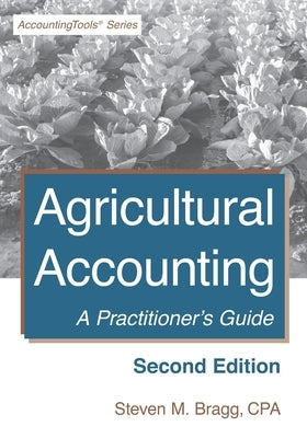 Agricultural Accounting: Second Edition: A Practitioner's Guide Paperback Accountingtools, Inc.