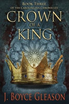 Crown of a King: Book Three of the Carolingian Chronicles Paperback R. R. Bowker