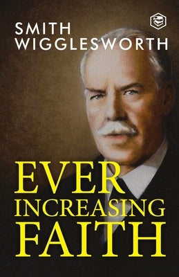 Ever Increasing Faith Paperback Sanage Publishing House Llp