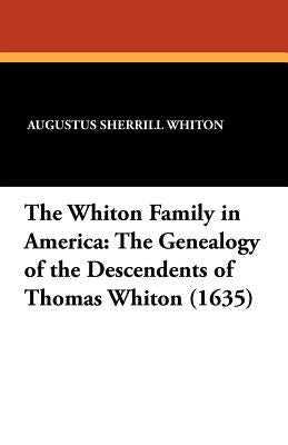 The Whiton Family in America: The Genealogy of the Descendents of Thomas Whiton (1635) Paperback Wildside Press