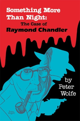 Something More than Night: The Case of Raymond Chandler Paperback University of Wisconsin Press