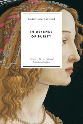 In Defense of Purity: An Analysis of the Catholic Ideals of Purity and Virginity Paperback Hildebrand Press