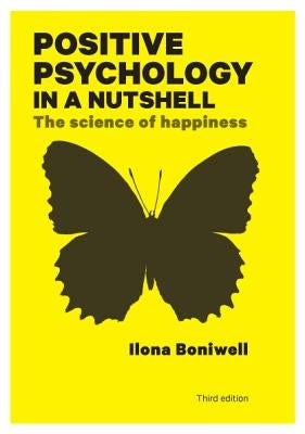 Positive Psychology in a Nutshell: The Science of Happiness Paperback Open University Press