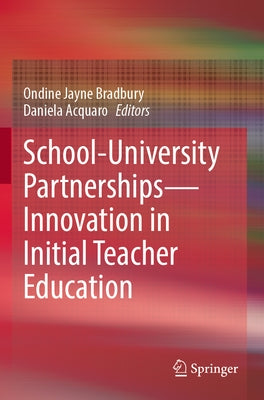 School-University Partnerships--Innovation in Initial Teacher Education Paperback Springer