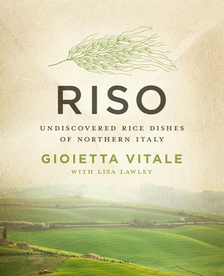 Riso: Undiscovered Rice Dishes of Northern Italy Paperback Open Road Media