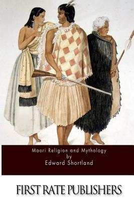 Maori Religion and Mythology Paperback Createspace Independent Publishing Platform