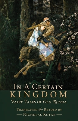 In a Certain Kingdom: Fairy Tales of Old Russia Paperback Waystone Press