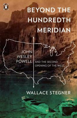 Paperback of Beyond the Hundredth Meridian by Penguin Books featuring a cover image of John Wesley Powell exploring the American West.