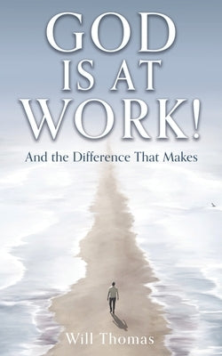 God Is at Work!: And the Difference That Makes Paperback Xulon Press