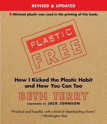 Plastic-Free: How I Kicked the Plastic Habit and How You Can Too Paperback Skyhorse Publishing