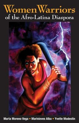 Women Warriors of the Afro-Latina Diaspora Paperback Arte Publico Press