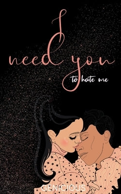 I Need You To Hate Me Paperback Genicious