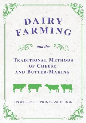 Dairy Farming and the Traditional Methods of Cheese and Butter-Making Paperback Home Farm Books