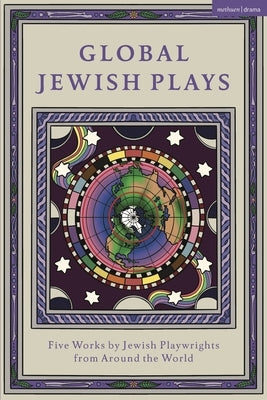 Paperback of "Global Jewish Plays" by Methuen Drama featuring five international Jewish plays, including Extinct and Heartlines.