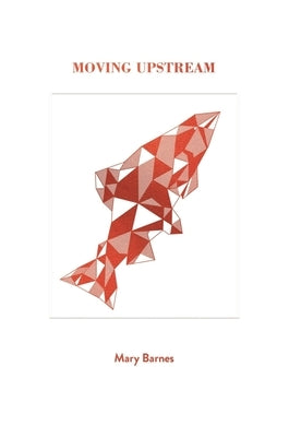 Moving Upstream Paperback At Bay Press
