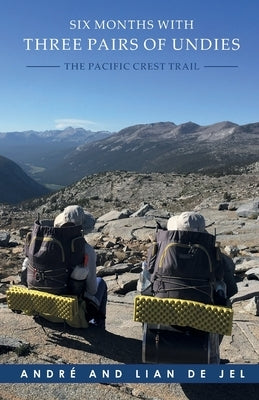 Six Months With Three Pairs Of Undies: The Pacific Crest Trail Paperback Friendlyhiker.com