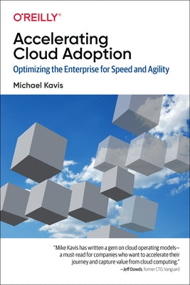 Accelerating Cloud Adoption: Optimizing the Enterprise for Speed and Agility Paperback O'Reilly Media
