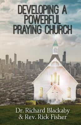 Developing A Powerful Praying Church Paperback Blackaby Ministries International