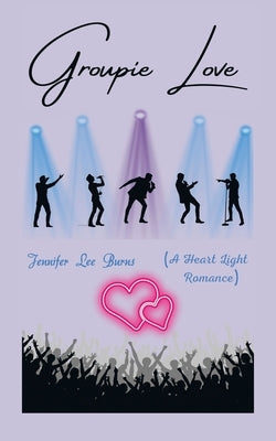 Groupie Love: (A Heart Light Romance) Paperback Authorhouse