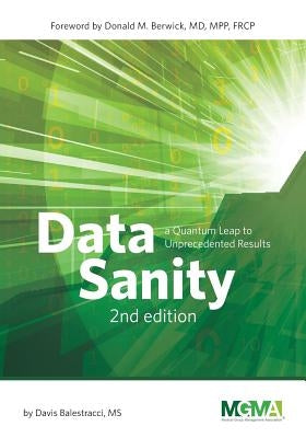 Data Sanity: A Quantum Leap to Unprecedented Results Paperback Medical Group Management Association/Center f
