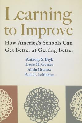 Learning to Improve: How America's Schools Can Get Better at Getting Better Paperback Harvard Education PR