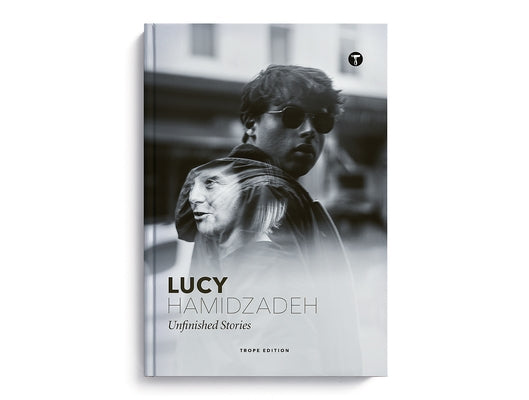Lucy Hamidzadeh: Unfinished Stories by Hamidzadeh, Lucy