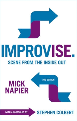 Improvise. 2nd Edition: Scene from the Inside Out Paperback Merw