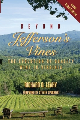Beyond Jefferson's Vines: The Evolution of Quality Wine in Virginia Paperback Richard Leahy Enterprises
