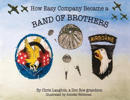 How Easy Company Became a Band of Brothers Paperback Doc Roe Publishing