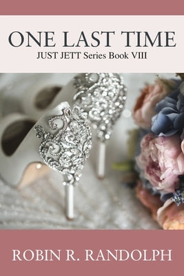 One Last Time: JUST JETT Series Book VIII Paperback Outskirts Press