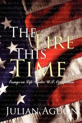 The Fire This Time: Essays on Life Under Us Occupation Paperback Blue Ocean Press