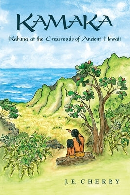 Kamaka: Kahuna at the Crossroads of Ancient Hawaii Paperback Amama Publishing