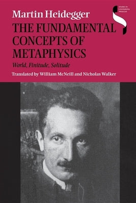 Fundamental Concepts of Metaphysics: World, Finitude, Solitude Paperback Indiana University Press (Ips)