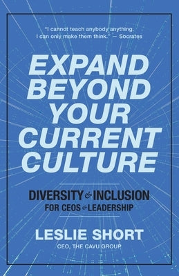 Expand Beyond Your Current Culture: Diversity and Inclusion for CEOs and Leadership Paperback Independently Published