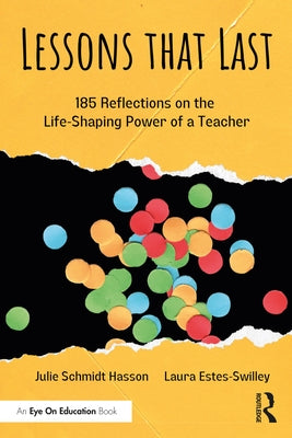 Lessons That Last: 185 Reflections on the Life-Shaping Power of a Teacher Paperback Routledge