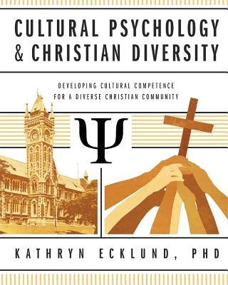 Cultural Psychology & Christian Diversity: Developing Cultural Competence for a Diverse Christian Community Paperback Abilene Christian University Press