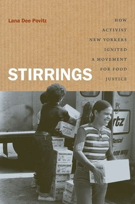 Stirrings: How Activist New Yorkers Ignited a Movement for Food Justice Paperback University of North Carolina Press