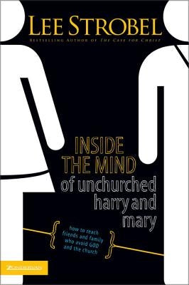 Inside the Mind of Unchurched Harry and Mary: How to Reach Friends and Family Who Avoid God and the Church Paperback Zondervan