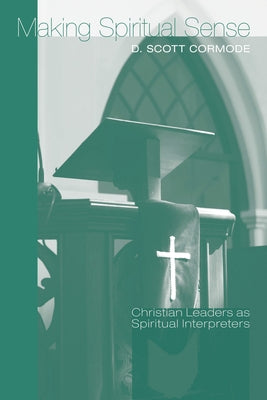 Making Spiritual Sense: Christian Leaders as Spiritual Interpreters Paperback Wipf & Stock Publishers