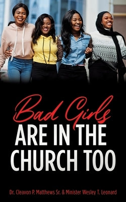 Bad Girls are in the Church Too Paperback Xulon Press