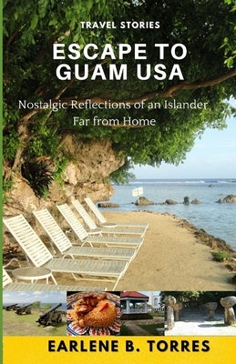 Escape to Guam USA: (Nostalgic Reflections Of An Islander Far From Home) Paperback Independently Published