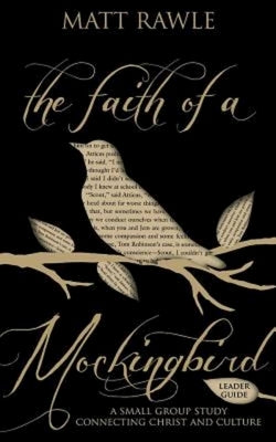 The Faith of a Mockingbird Leader Guide: A Small Group Study Connecting Christ and Culture Paperback Abingdon Press